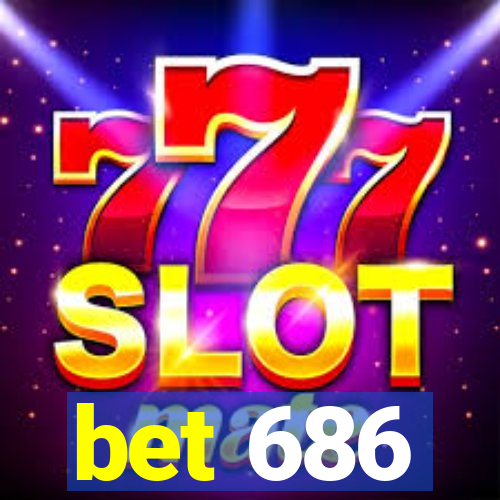 bet 686